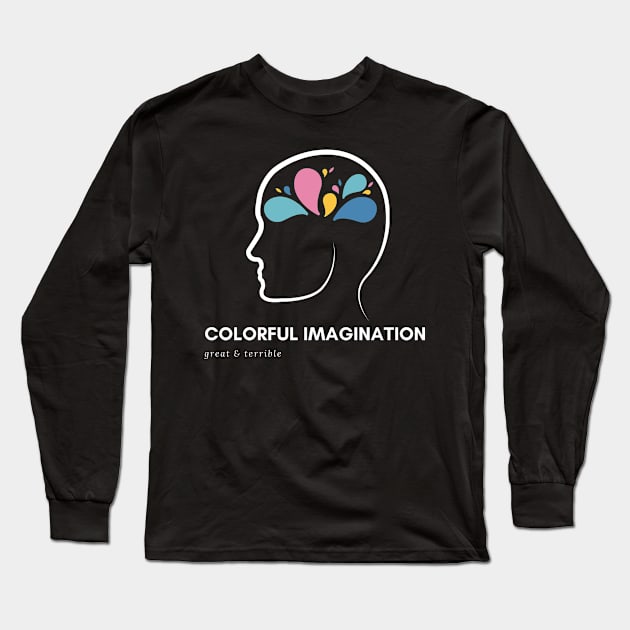 COLORFUL IMAGINATION (Dark) Long Sleeve T-Shirt by A. R. OLIVIERI